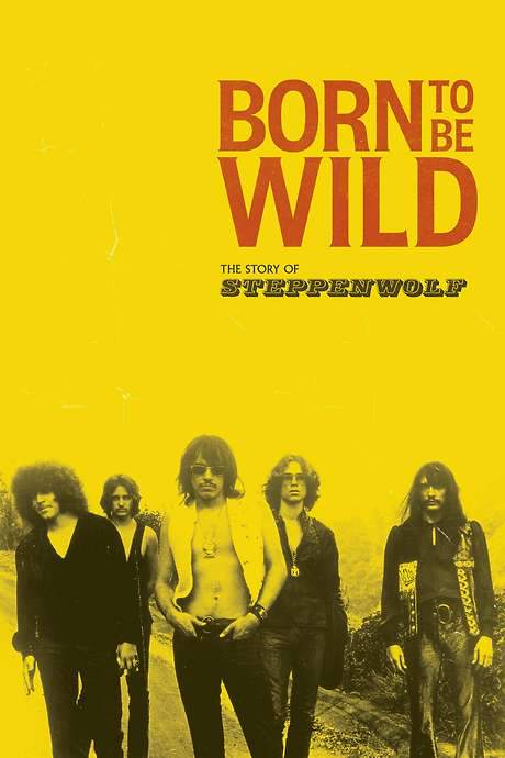 Born to Be Wild: The Story of Steppenwolf